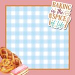Baking is the Spice of Life